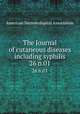 The Journal of cutaneous diseases including syphilis. 26 n.01, American Dermatological Association 