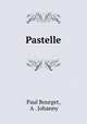 Pastelle, Paul Bourget, A . Johanny 