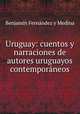 Uruguay: cuentos y narraciones de autores uruguayos contemporneos, 