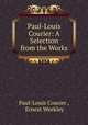 Paul-Louis Courier: A Selection from the Works, Paul-Louis Courier , Ernest Weekley 