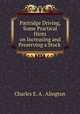 Partridge Driving, Some Practical Hints on Increasing and Preserving a Stock ., Charles E. A . Alington 