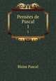 Penses de Pascal. 1, Blaise Pascal 