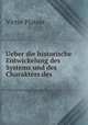 Ueber die historische Entwickelung des Systems und des Charakters des ., Victor Platner 