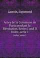 Actes de la Commune de Paris pendant la Rvolution. Series I and II. Index, serie 1, Lacroix, Sigismond 