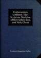 Unitarianism Defined: The Scripture Doctrine of the Father, Son, and Holy Ghost, Frederick Augustus Farley 