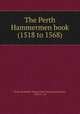 The Perth Hammermen book (1518 to 1568), Perth (Scotland). Hammermen incorporation,Hunt, Colin A., ed 