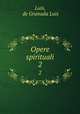Opere spirituali. 2, Luis, de Granada Luis 