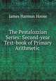 The Pestalozzian Series: Second-year Text-book of Primary Arithmetic ., James Harmon Hoose 