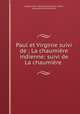 Paul et Virginie suivi de ; La chaumiere indienne: suivi de La chaumiere ., Jacques-Henri -Bernardin De Saint -Pierre, Bernardin de Saint Pierre 