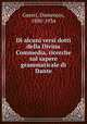 Di alcuni versi dotti della Divina Commedia, ricerche sul sapere grammaticale di Dante, Guerri, Domenico, 1880-1934 