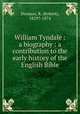 William Tyndale : a biography : a contribution to the early history of the English Bible, Demaus, R. (Robert), 1829?-1874 