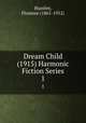 Dream Child (1915) Harmonic Fiction Series. 1, Huntley, Florence (1861-1912) 
