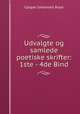 Udvalgte og samlede poetiske skrifter: 1ste - 4de Bind, Caspar Johannes Boye 