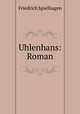 Uhlenhans: Roman, Friedrich Spielhagen 