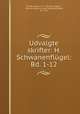 Udvalgte skrifter: H. Schwanenflugel: Bd. 1-12., Carl Bernhard 