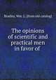The opinions of scientific and practical men in favor of, Bradley, Wm. L. [from old catalog] 