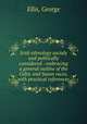 Irish ethnology socialy and politically considered : embracing a general outline of the Celtic and Saxon races, with practical inferences, Ellis, George 