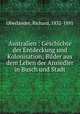 Australien : Geschichte der Entdeckung und Kolonisation; Bilder aus dem Leben der Ansiedler in Busch und Stadt, Richard Oberlander 