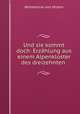 Und sie kommt doch: Erzahlung aus einem Alpenkloster des dreizehnten ., Wilhelmine von Hillern 