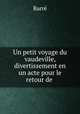 Un petit voyage du vaudeville, divertissement en un acte pour le retour de ., Barre 