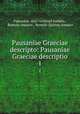 Pausaniae Graeciae descripto: Pausaniae Graeciae descriptio. 1, Pausanias, Karl Gottfried Siebelis , Romulo Amaseo , Romolo Quirino Amaseo 