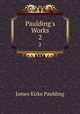 Paulding`s Works. 2, Paulding James Kirke 