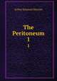The Peritoneum. 1, Arthur Emanuel Hertzler 