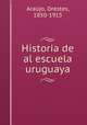 Historia de al escuela uruguaya, Orestes Araujo 