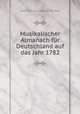Musikalischer Almanach fur Deutschland auf das Jahr 1782, Johann Nikolaus Forkel (1749-1818) 