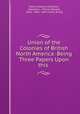 Union of the Colonies of British North America: Being Three Papers Upon this ., Pierce Stevens Hamilton, Hamilton , Pierce Stevens, 1826 -1893, John Lovell (Firm) 