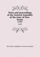 Votes and proceedings of the General Assembly of the state of New-Jersey. 1797, New Jersey. Legislature. General Assembly 