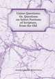 Union Questions; Or, Questions on Select Portions of Scripture, from the Old ., American Sunday -School Union 