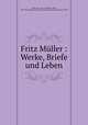 Fritz Muller : Werke, Briefe und Leben, Fritz Muller 