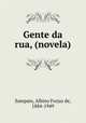 Gente da rua, (novela), Sampaio, Albino Forjaz de, 1884-1949 
