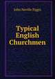 Typical English Churchmen, Figgis John Neville 