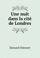 Une nuit dans la cite de Londres, Edouard Delessert 