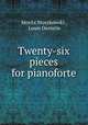 Twenty-six pieces for pianoforte, Moritz Moszkowski , Louis Oesterle 
