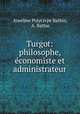 Turgot: philosophe, economiste et administrateur, Anselme Polycarpe Batbie, A. Batbie 