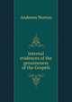 Internal evidences of the genuineness of the Gospels, Andrews Norton 