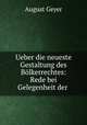 Ueber die neueste Gestaltung des Bolkerrechtes: Rede bei Gelegenheit der ., August Geyer 