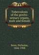 Tuberculosis of the genito-urinary organs, male and female, Senn, Nicholas, 1844-1908 