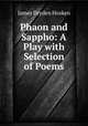 Phaon and Sappho: A Play with Selection of Poems, James Dryden Hosken 