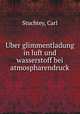 Uber glimmentladung in luft und wasserstoff bei atmospharendruck, Stuchtey, Carl 