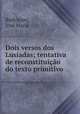 Dois versos dos Lusiadas; tentativa de reconstituicao do texto primitivo, Jose Maria Rodrigues 