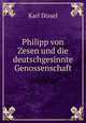 Philipp von Zesen und die deutschgesinnte Genossenschaft, Karl Dissel 