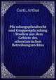 Pfa?ndungspfandrecht und Gruppenpfa?ndung : Studien aus dem Gebiete des schweizerischen Betreibungsrechtes, Curti, Arthur 