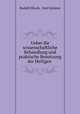 Ueber die wissenschaftliche Behandlung und praktische Benutzung der Heiligen ., Rudolf Eibach 