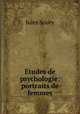 Etudes de psychologie: portraits de femmes, Jules Soury 