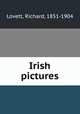 Irish pictures, Richard Lovett 