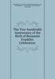 The Two-hundredth Anniversary of the Birth of Benjamin Franklin: Celebration ., Massachusetts , Boston , Massachusetts General court, Boston (Mass .), General court , Massachusetts, City council 